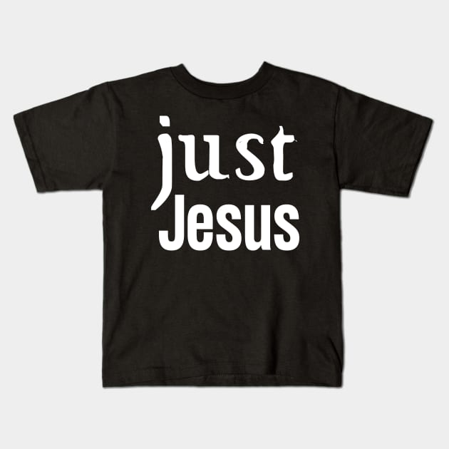 Just Jesus Kids T-Shirt by HobbyAndArt